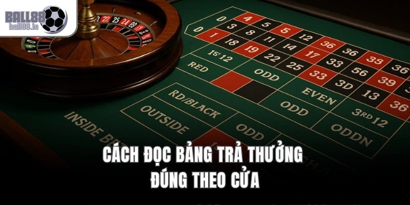 Cách đọc bảng trả thưởng đúng theo cửa