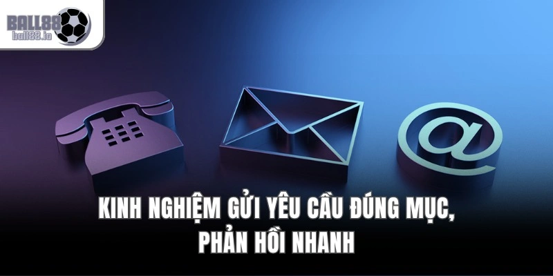 Liên Hệ Ball88 – Hỗ Trợ 24/7 Qua Hotline & Livechat Trực Tuyến 3 Kinh nghiệm gửi yêu cầu đúng mục, phản hồi nhanh