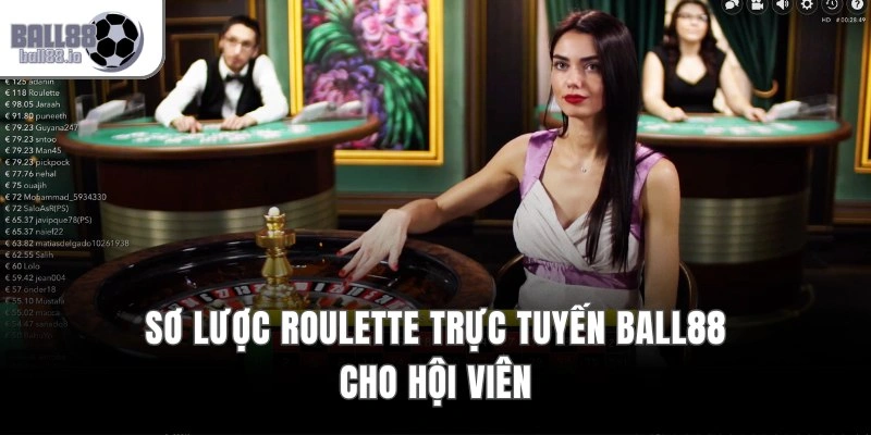 Roulette Trực Tuyến – Livestream Full HD Với Dealer Sexy 2 Sơ lược roulette trực tuyến Ball88 cho hội viên